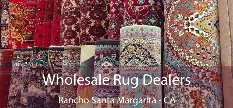  Wholesale Rug Dealers Rancho Santa Margarita - CA
