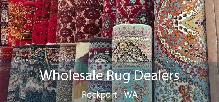  Wholesale Rug Dealers Rockport - WA