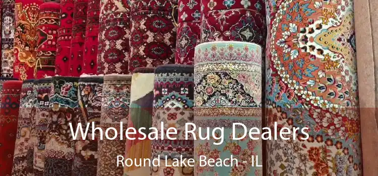  Wholesale Rug Dealers Round Lake Beach - IL