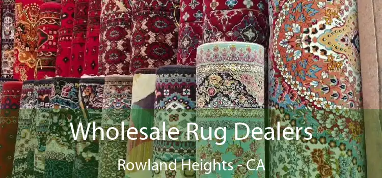  Wholesale Rug Dealers Rowland Heights - CA