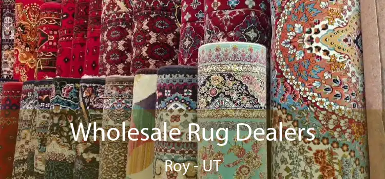  Wholesale Rug Dealers Roy - UT