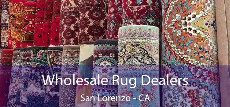 Wholesale Rug Dealers San Lorenzo - CA