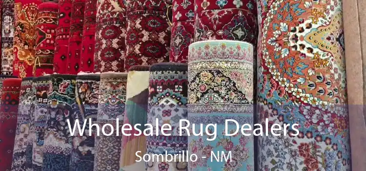  Wholesale Rug Dealers Sombrillo - NM