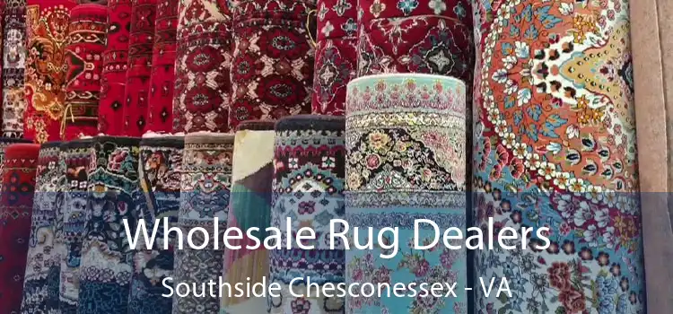  Wholesale Rug Dealers Southside Chesconessex - VA