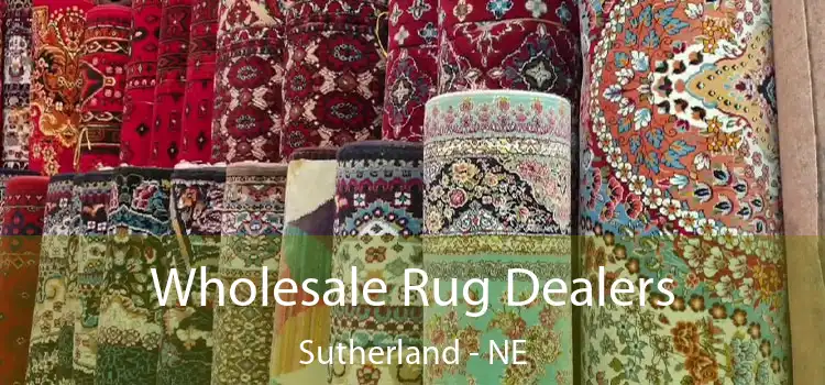  Wholesale Rug Dealers Sutherland - NE