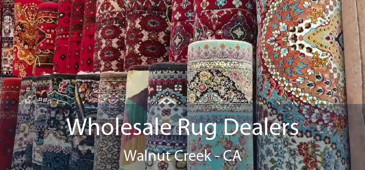 Wholesale Rug Dealers Walnut Creek - CA