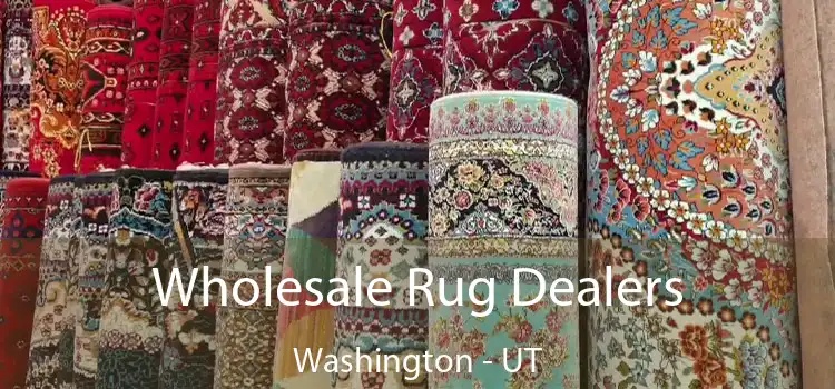 Wholesale Rug Dealers Washington - UT