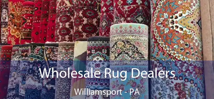  Wholesale Rug Dealers Williamsport - PA