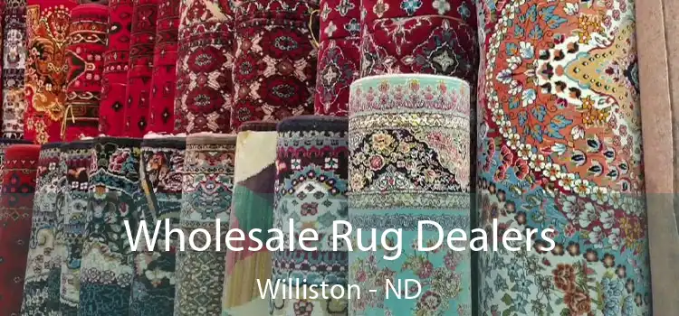  Wholesale Rug Dealers Williston - ND