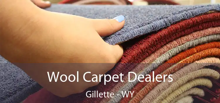  Wool Carpet Dealers Gillette - WY