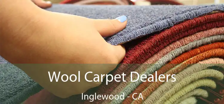  Wool Carpet Dealers Inglewood - CA